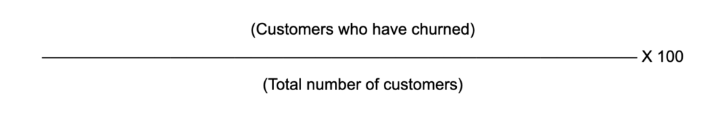 The formula for churn rate: (Number of customers lost during a period / Number of customers at the start of the period) x 100 